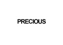 PRECIOUS